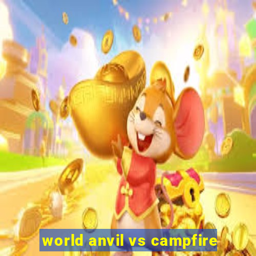 world anvil vs campfire